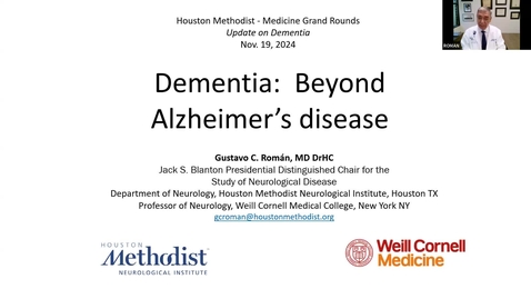 Thumbnail for MEDICINE GRAND ROUNDS with GUSTAVO C. ROMAN, MD, DRHC, DEMENTIA: BEYOND ALZHEIMER’S DISEASE