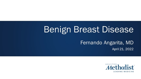 Thumbnail for entry Benign Breast Disease - Fernando Angarita, MD - April 21, 2022