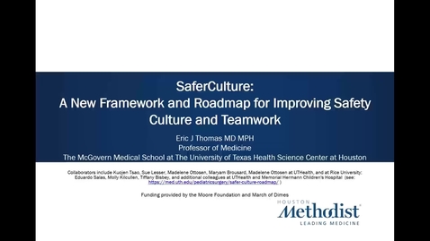 Thumbnail for entry Safer Culture: A New Framework and Roadmap for Improving Safety Culture and Teamwork - Eric J. Thomas, MD, MPH