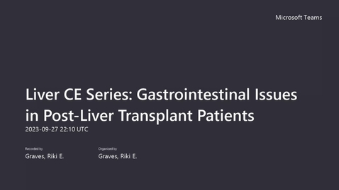 Thumbnail for entry Liver CE Series_ Gastrointestinal Issues in Post-Liver Transplant Patients-20230927_170956-Meeting Recording