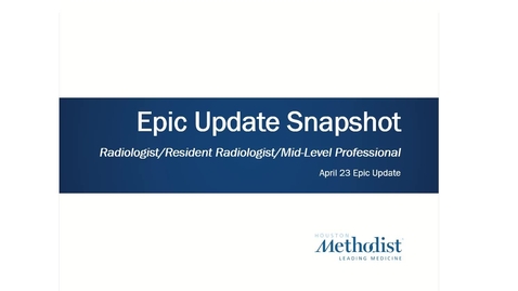 Thumbnail for entry Radiologist Epic Update Snapshot - April 23 2023
