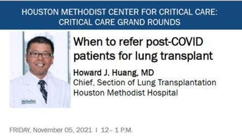 Thumbnail for entry Critical Care Grand Rounds- 11.05.21: When to Refer post-COVID patients for lung Transplant