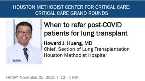 Thumbnail for Critical Care Grand Rounds- 11.05.21: When to Refer post-COVID patients for lung Transplant