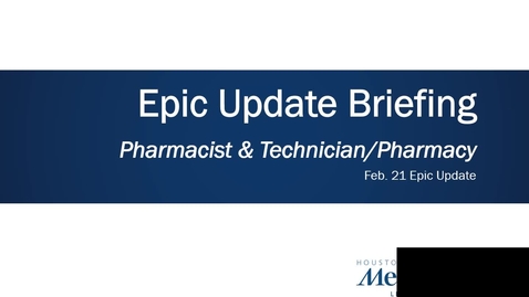 Thumbnail for entry Pharmacy Epic Update Briefs - Feb 21 21