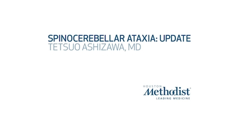 Thumbnail for entry Spinocerebellar Ataxia: Update by Tetsuo Ashizawa, MD