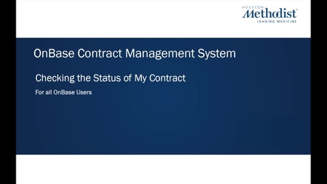 Thumbnail for entry OnBase Checking the Status of My Contact Module 4