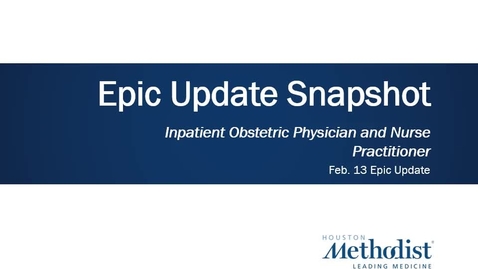 Thumbnail for entry Inpatient OB  Epic Update Snapshot - Feb 13 22