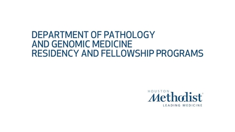 Thumbnail for entry Houston Methodist Department of Pathology and Genomic Medicine Residency and Fellowship Programs