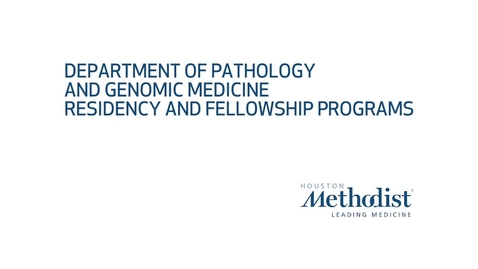Thumbnail for Houston Methodist Department of Pathology and Genomic Medicine Residency and Fellowship Programs