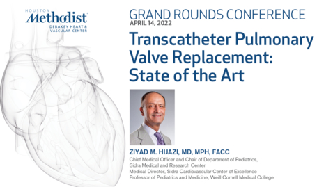 Thumbnail for DeBakey Grand Rounds 04.14.22- Transcatheter Pulmonary Valve Replacement