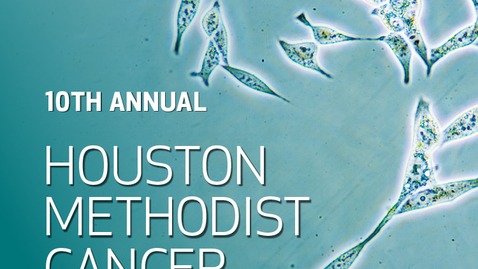 Thumbnail for entry 10th Annual Houston Methodist Cancer Symposium - 08.12.22