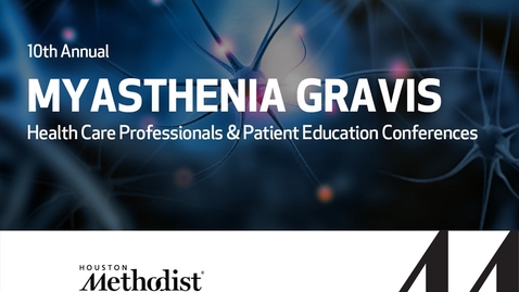 Thumbnail for entry 10th Annual Myasthenia Gravis Health Care Education Conference - 11.02.19