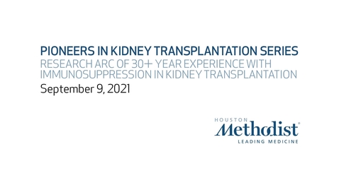 Thumbnail for entry Research Arc of a 30+ Year Experience with Immunosuppression in Kidney Transplantation 09.09.21