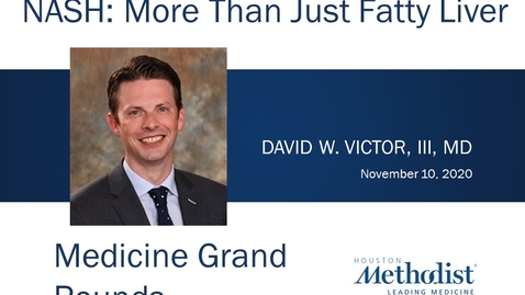 Thumbnail for entry Nash: More Than Just Fatty Liver with David W. Victor, III, MD  11.10.20