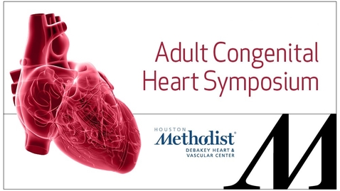 Thumbnail for entry 5th Annual Adult Congenital Heart Symposium 10.12.19