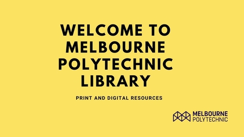 Thumbnail for entry Welcome to Melbourne Polytechnic Library-Print and digital resources