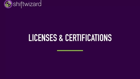Thumbnail for ShiftWizard: Licenses and Certifications