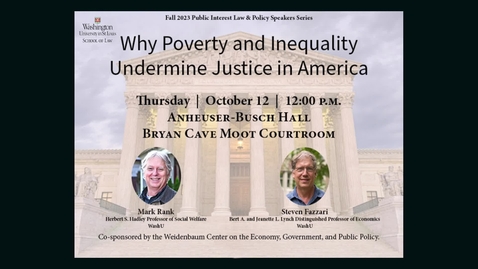 Thumbnail for entry Mark Rank &amp; Steven Fazzari-&quot;Why Poverty and Inequality Undermine Justice in America&quot;-October 12, 2023