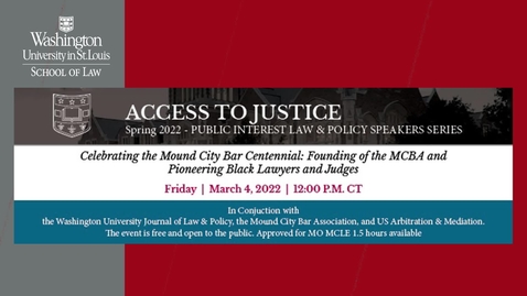Thumbnail for entry Celebrating the Mound City Bar Centennial: Founding of the MCBA and Pioneering Black Lawyers and Judges, March 4, 2022, 12pm