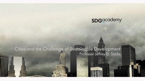 Thumbnail for Cities and the Challenge of Sustainable Development – Trailer