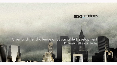 Thumbnail for entry Cities and the Challenge of Sustainable Development – Trailer