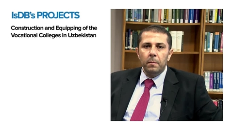 Thumbnail for IsDB Projects:  Construction and Equipping of the Vocational Colleges in Uzbekistan