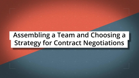 Thumbnail for Assembling a Team and Choosing a Strategy for Contract Negotiations