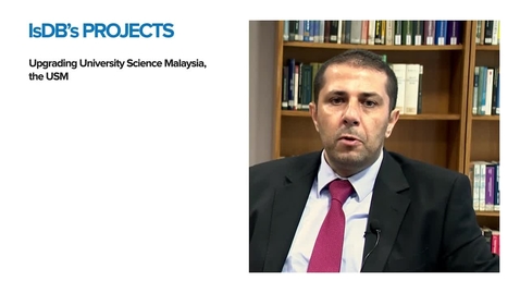 Thumbnail for entry IsDB Projects: Upgrading of the University Science Malaysia (USM) Project