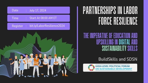 Thumbnail for Partnerships in Labor Force Resilience: The Imperative of Education and Upskilling in Digital and Sustainability Skills | BuildSkills, SDSN | July 17 2024 | HLPF 2024
