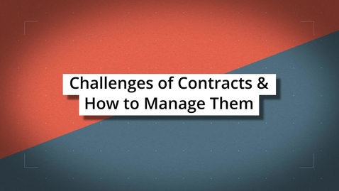 Thumbnail for entry Challenges of Contracts &amp; How to Manage Them