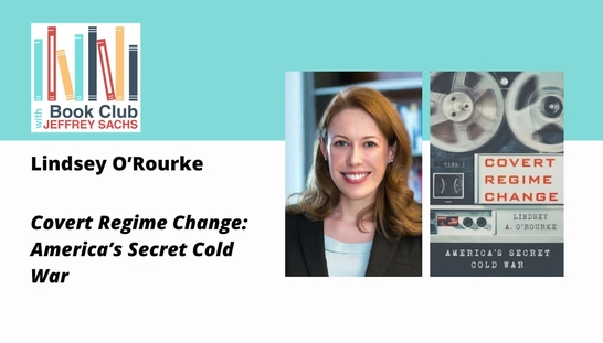 Conversation with Lindsey O'Rourke, Covert Regime Change