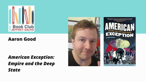 Thumbnail for Conversation with Aaron Good, American Exception: Empire and the Deep State