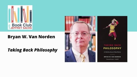 Thumbnail for Conversation with Bryan W. Van Norden, Taking Back Philosophy