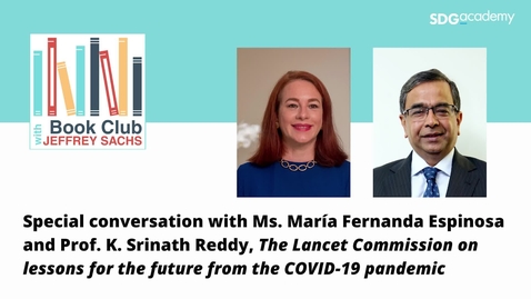 Thumbnail for Conversation with María Fernanda Espinosa &amp; K. Srinath Reddy, The Lancet Commission Report on lessons for the future from the COVID-19 pandemic