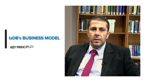 Thumbnail for entry Key Principles of the IsDB Business Model