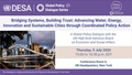 Bridging Systems, Building Trust: Advancing Water, Energy, Innovation and Sustainable Cities through Coordinated Policy Actions A UN DESA Global Policy Dialogue.