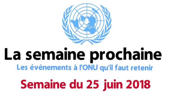  Au programme à l&#039;ONU - semaine 25 juin 2018