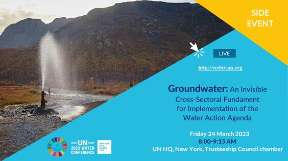 Groundwater: an invisible cross-sectoral fundament for implementation of the water action agenda (UN 2023 Water Conference side event)