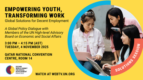 Empowering Youth, Transforming Work: An Intergenerational UN DESA Global Policy Dialogue with Members of the UN High-level Advisory Board on Economic and Social Affairs - Second World Summit for Social Development (Doha, Qatar 4-6 November 2025)