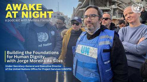 Jorge Moreira da Silva (Under-Secretary General and Executive Director of UNOPS) on Awake at Night podcast with Melissa Fleming (Under-Secretary-General for Global Communications)