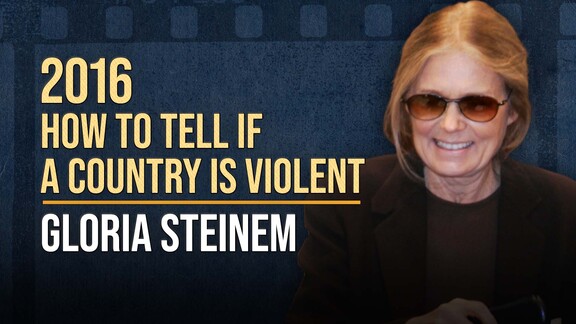 Gloria Steinem: How to Tell if a Country is Violent