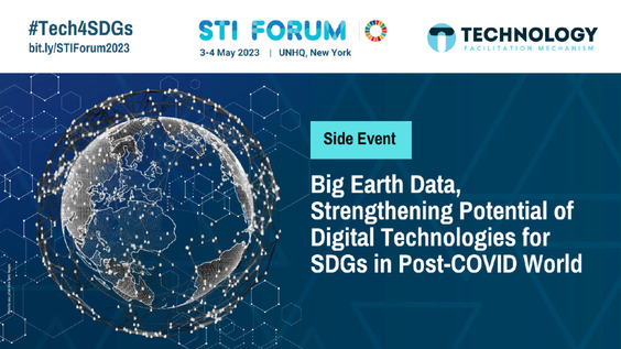 Big Earth Data, Strengthening Potential of Digital Technologies for SDGs in Post-COVID World (STI Forum Side Event)
