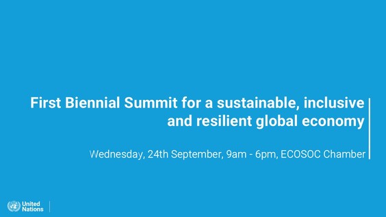 First Biennial Summit for a sustainable, inclusive and resilient global economy: Implementing commitments on financing the SDGs