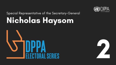 DPPA Electoral Series 2 - Preventing Electoral Violence - Special Representative Nicholas Haysom
