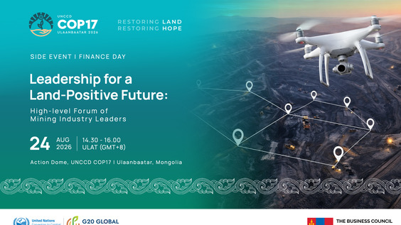 Leadership for a Land-Positive Future: High-level Forum of Mining Industry Leaders - Action Dome, UNCCD COP17