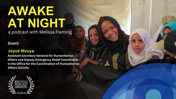 "A Privilege to Serve Humanity" Melissa Fleming (UN) interviews Joyce Msuya (Assistant Secretary-General for Humanitarian Affairs and Deputy Emergency Relief Coordinator in the Office for the Coordination of Humanitarian Affairs) - Awake at Night: S9E5