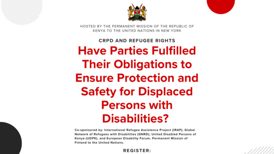 CRPD and Refugee Rights: Have Parties fulfilled their obligations to ensure protection and safety for displaced persons with disabilities? (COSP19 Side Event)