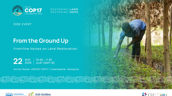 From the Ground Up: Frontline Voices on Land Restoration - Action Dome, UNCCD COP17
