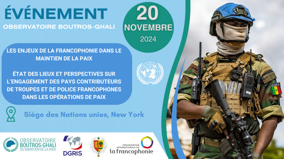(Opening & Panel 1) The challenges of francophonie in peacekeeping – Observatory Boutros-Ghali for peacekeeping