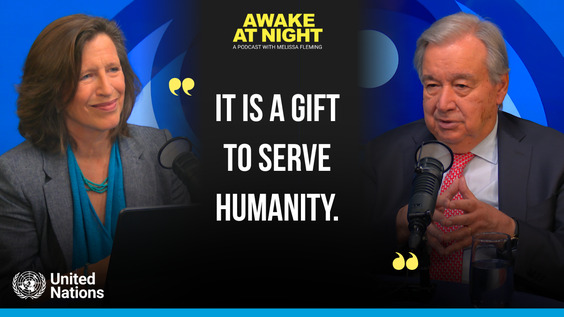 António Guterres (Secretary-General of the United Nations) on Awake at Night podcast with Melissa Fleming (Under-Secretary-General for Global Communications)